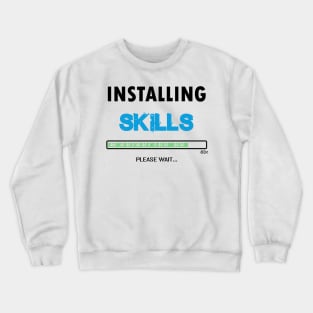 installing skills Crewneck Sweatshirt